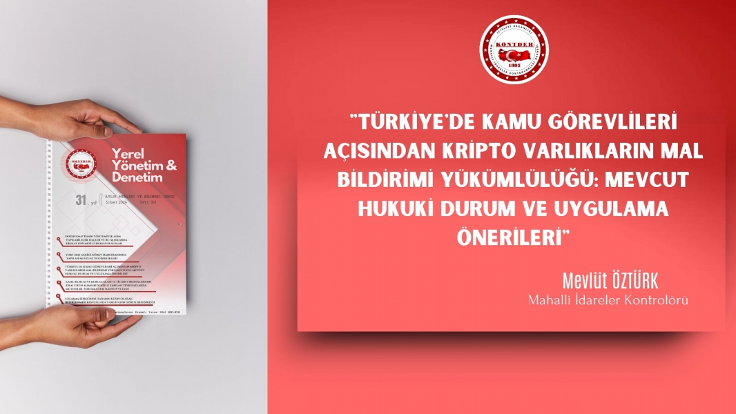 Türkiye\'de Kamu Görevlileri Açısından Kripto Varlıkların Mal Bildirimi Yükümlülüğü: Mevcut Hukuki Durum ve Uygulama Önerileri